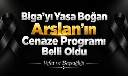 Biga’yı Yasa Boğan Arslan’ın Cenaze Programı Belli Oldu