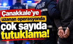 Çanakkale’ye uzanan operasyonda çok sayıda tutuklama!