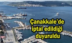 Çanakkale’de iptal edildiği duyuruldu