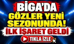 Biga’da gözler yeni sezonunda! İlk işaret geldi
