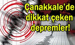 Çanakkale’de dikkat çeken depremler!