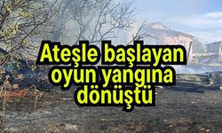 Ateşle başlayan oyun yangına dönüştü