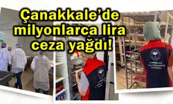 Çanakkale’de milyonlarca lira ceza yağdı!