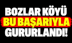 Bozlar köyü bu başarıyla gururlandı!