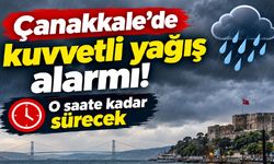 Çanakkale’de kuvvetli yağış alarmı! O saate kadar sürecek