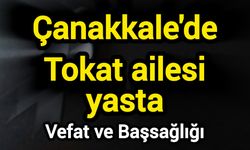 Çanakkale'de Tokat ailesi yasta
