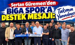 Sertan Güremen’den Biga Spor’a Destek Mesajı: Takımın Yanındayız!