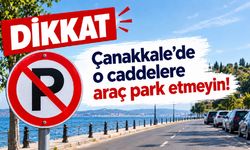 Çanakkale'de o caddelere araç park etmeyin!