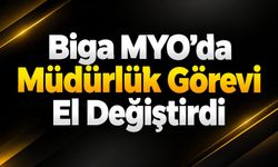Biga MYO’da Müdürlük Görevi El Değiştirdi