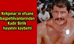 Kırkpınar’ın efsane başpehlivanlarından Kadir Birlik hayatını kaybetti
