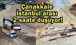 Çanakkale-İstanbul arası 2 saate düşüyor!