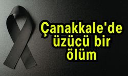 Çanakkale'de üzücü bir ölüm