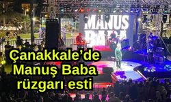 Çanakkale’de Manuş Baba rüzgarı esti