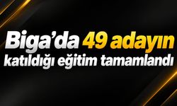 Biga’da 49 adayın katıldığı eğitim tamamlandı