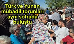 Türk ve Yunan mübadil torunları aynı sofrada buluştu