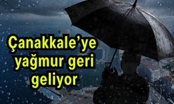 Çanakkale’ye yağmur geri geliyor
