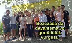 Bozcaada’da dayanışma ve gönüllülük vurgusu