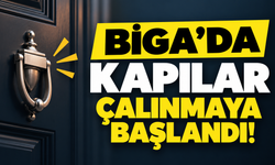Biga’da kapılar çalınmaya başlandı!