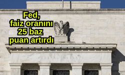 Fed, faiz oranını 25 baz puan artırdı