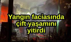Yangın faciasında çift yaşamını yitirdi