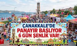 Çanakkale’de panayır başlıyor, 6 gün şenlik var!