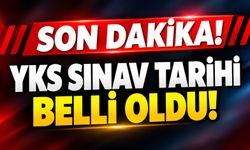 Son Dakika! YKS sınav tarihi belli oldu!