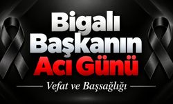 Bigalı başkanın acı günü