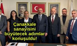 Çanakkale sanayisini büyütecek adımlar konuşuldu!