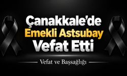 Çanakkale’de Emekli Astsubay Vefat Etti