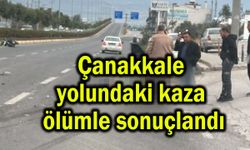 Çanakkale yolundaki kaza ölümle sonuçlandı