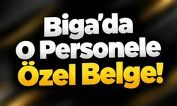Biga’da O Personele Özel Belge!