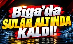 Biga'da sular altında kaldı!