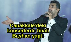 Çanakkale‘deki konserlerde finali Bayhan yaptı