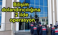 Bilişim dolandırıcılığına 2 ilde operasyon