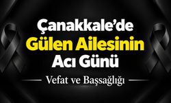 Çanakkale’de Gülen Ailesinin Acı Günü