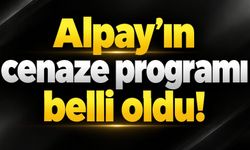 Alpay’ın cenaze programı belli oldu!