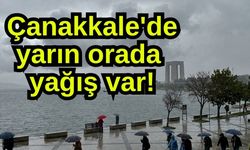 Çanakkale'de yarın orada yağış var!