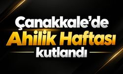 Çanakkale'de Ahilik Haftası kutlandı