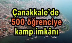Çanakkale’de 500 öğrenciye kamp imkânı (Video)
