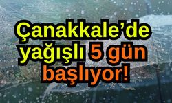 Çanakkale’de yağışlı 5 gün başlıyor!