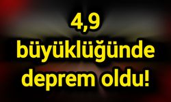 4,9 büyüklüğünde deprem oldu!