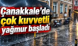 Çanakkale’de çok kuvvetli yağmur başladı (Video)