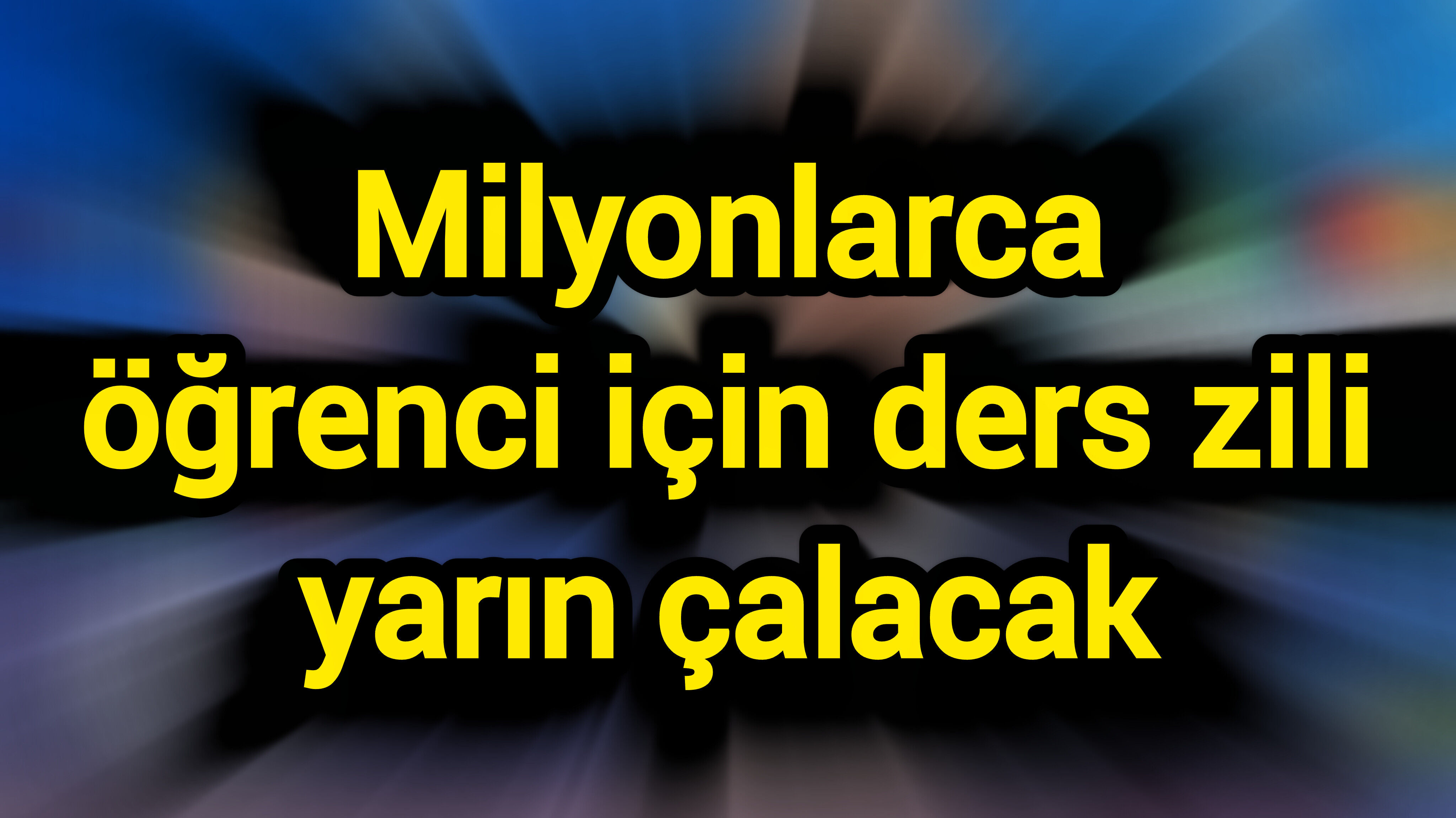 Milyonlarca öğrenci için ders zili yarın çalacak