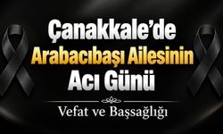 Çanakkale’de Arabacıbaşı Ailesinin Acı Günü
