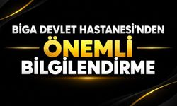 Biga Devlet Hastanesi’nden Önemli Bilgilendirme