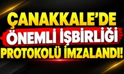 Çanakkale’de önemli işbirliği protokolü imzalandı!