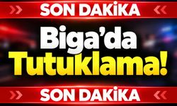 Son Dakika! Biga’da Tutuklama!