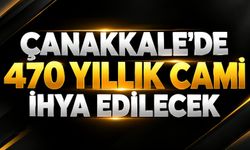 Çanakkale’de 470 yıllık cami ihya edilecek