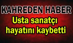 Usta sanatçı hayatını kaybetti, camia yasta!