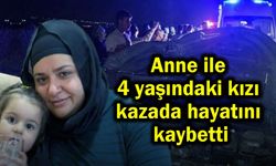 Anne ve 4 yaşındaki kızı kazada hayatını kaybetti (Video)